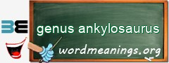 WordMeaning blackboard for genus ankylosaurus